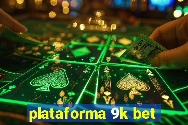 plataforma 9k bet
